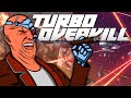 Turbo Overkill Is Ridiculously Good