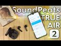 Обновленные SoundPeats TRUEAIR 2 – беспроводные наушники с МОЩНЫМ ЗВУКОМ на чипе QCC 3040