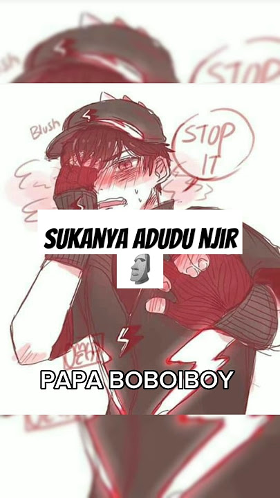 sukanya adudu 🗿 #boboiboy #memeboboiboy