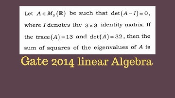 GATE 2014 linear algebra||sum of squares of eigen values of a matrix
