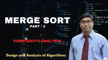 2.4.3 MERGE SORT PART 3 ( Complexity Analysis)