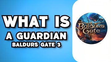 What Is A Guardian in Baldur’s Gate 3 (2023 Guide)