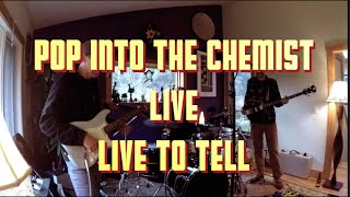 Pop Into The Chemist - Live to tell Live