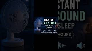 Constant Fan Sound for Sleep