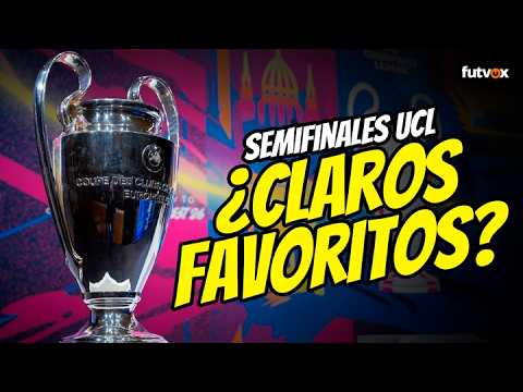 SEMIFINALES CHAMPIONS LEAGUE ¿CLAROS FAVORITOS?
