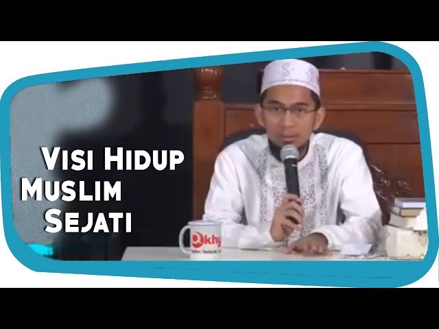 Visi Hidup Muslim Sejati ||  Ustadz Adi Hidayat Lc MA class=