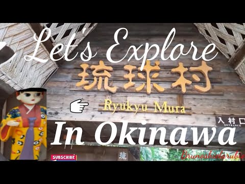 Let's Explore Ryukyu Mura In Okinawa