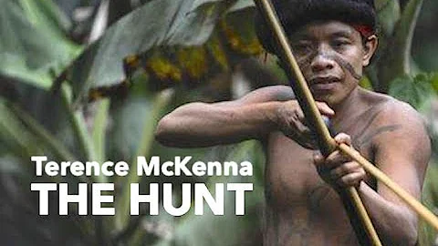 Terence McKenna - The Hunt