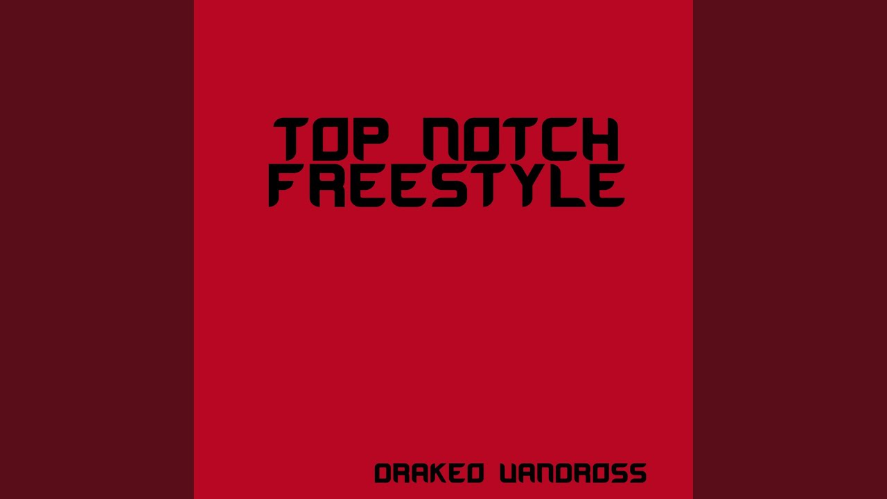 TOP NOTCH FREESTYLE - YouTube