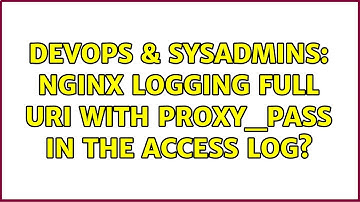 DevOps & SysAdmins: Nginx logging full URI with proxy_pass in the access log?