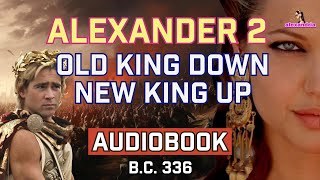Alexander The Great Audiobook: Chapter 2 - Alexander Takes Charge: Post-Philip's Mysterious Demise