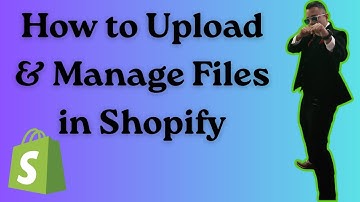 How to Upload & Manage Files in Shopify