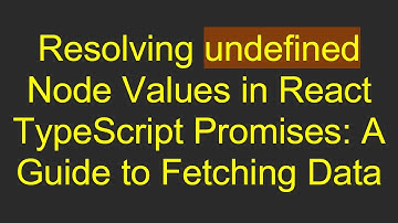 Resolving undefined Node Values in React TypeScript Promises: A Guide to Fetching Data