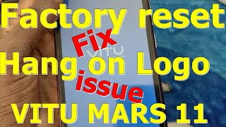 VITU Mars 11 Forgot Password, Pattern or PIN, Factory reset Fix Hang on Logo Issue