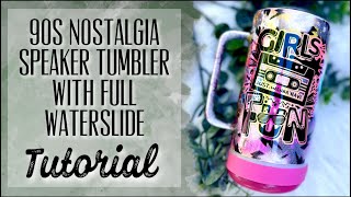 90'S NOSTALGIA SPEAKER TUMBLER WITH FULL WATERSLIDE TUTORIAL