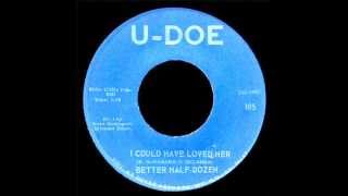 Better Half Dozen - I Could Have Loved Her