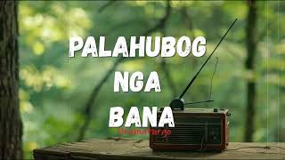 Kon Ako Ang Pasultihon  Palahubog Nga Bana