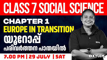 Class 7 Social Science | Chapter 1 - Europe in Transition /യൂറോപ്പ് പരിവർത്തന പാതയിൽ | Xylem Class 7