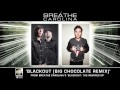 Breathe Carolina - Blackout (Big Chocolate Remix)