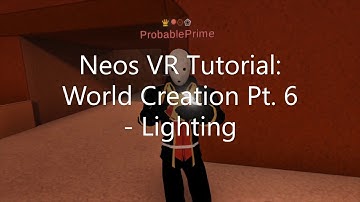 OLD: Neos VR Tutorial: World Creation Pt. 6 - Lighting