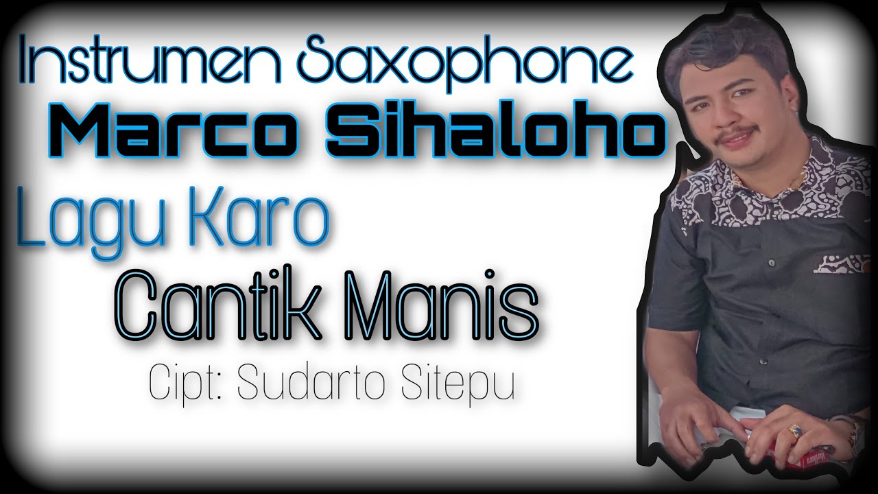 Instrumen Saxophone lagu Karo Cantik Manis cover Marco sihaloho