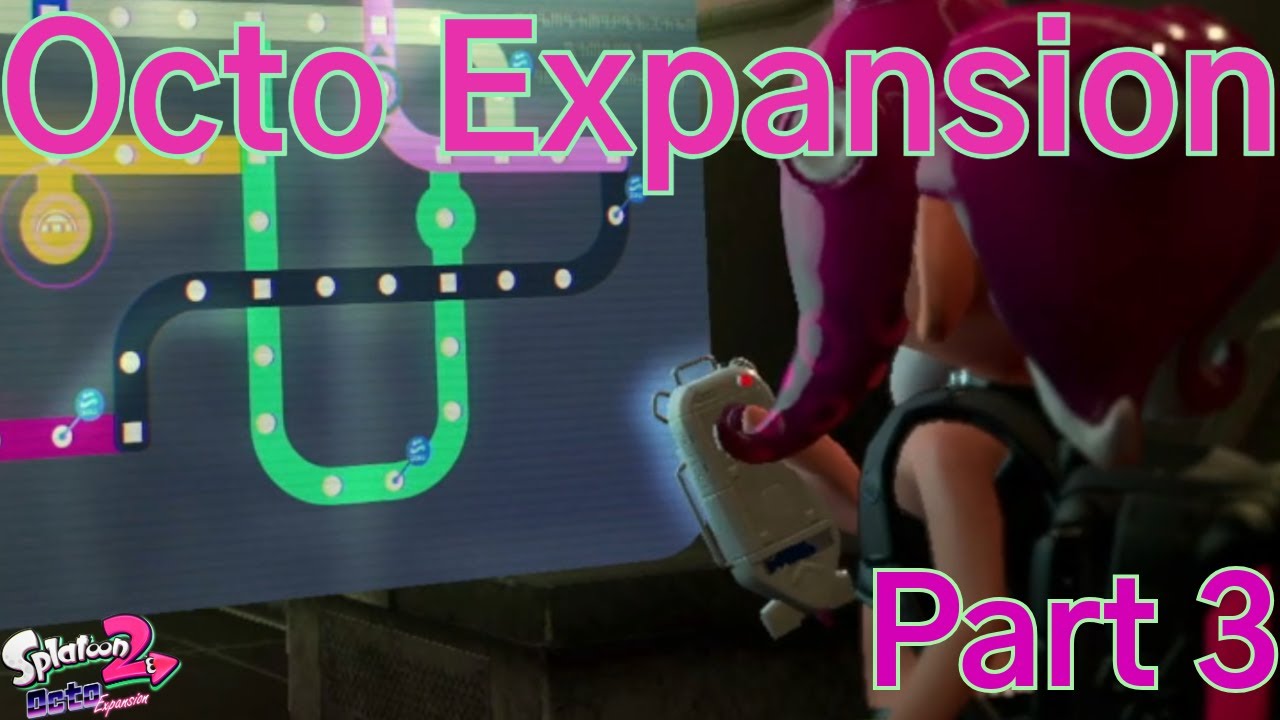 Splatoon 2 - Octo Expansion (Part 3) - YouTube