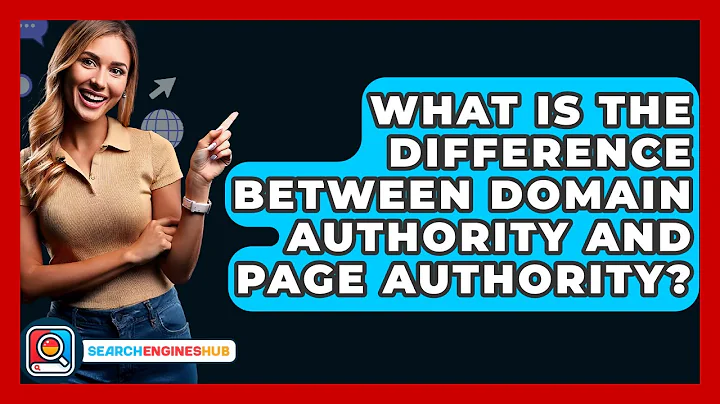 What Is The Difference Between Domain Authority And Page Authority? - SearchEnginesHub.com