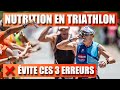 Nutrition en triathlon 3 erreurs  viter conseil professionnel