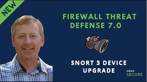 Cisco Secure - Snort 3 Device Upgrade