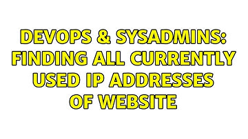 DevOps & SysAdmins: Finding ALL currently used IP addresses of Website (6 Solutions!!)