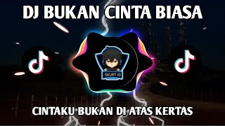 DJ CINTAKU BUKAN DI ATAS KERTAS TIKTOK 🎶 DJ BUKAN CINTA BIASA - SITTI NURHALIZA | TIKTOK VIRAL 2020