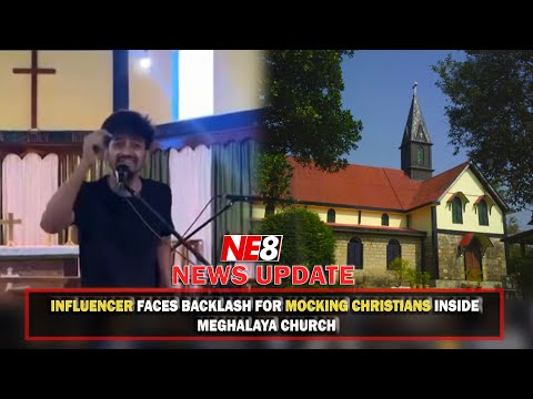 INFLUENCER MOCKS CHRISTIAN INSIDE MEGHALAYA CHURCH, FACES BACKLASH