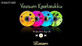 Veesum Kaatrukku || Ullasam || High Quality Audio 🔉