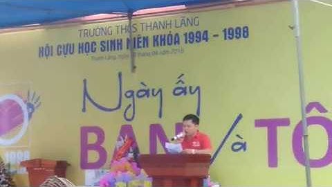 Bài phát biểu của Trưởng ban Liên lạc Cựu học sinh Cấp 2 Thanh Lãng 1994 - 1998| Lưu Thế Quyền