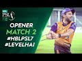 Opener | Quetta Gladiators vs Peshawar Zalmi | Match 2 | HBL PSL 7 | ML2T