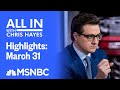Watch All In With Chris Hayes Highlights: March 31 | MSNBC