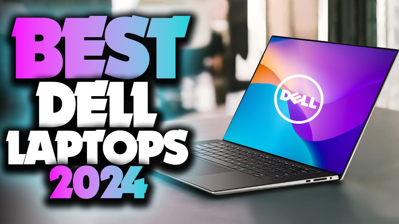 Best Dell Laptops 2024 The Only 5 You Should Consider Today YouTube