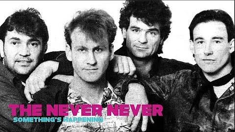 THE NEVER NEVER ~ Something's Happening (1987)