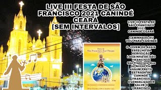 LIVE III FESTA DE SÃO FRANCISCO 2021 CANINDÉ CEARÁ [SEM INTERVALO ]