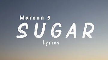 Sugar (Lyrics) - Maroon 5