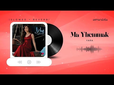 Yara Ma Yhemmak Slowed Reverb