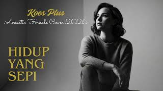 Hidup Yang Sepi  Koes Plus acoustic Cover 2026  Vokal Wanita Merdu  Lagu Nostalgia