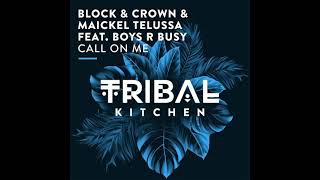 Block & Crown & Maickel Telussa Feat Boyz R Busy - Call on Me (Original Mix)