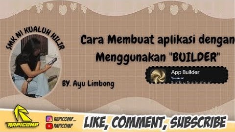 TUTORIAL LENGKAP CARA MEMBUAT APLIKASI ANDROID DARI APLIKASI BUILDER BY.AYU LESTARI LIMBONG LABURA