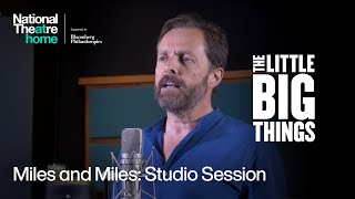 The Little Big Things | Exclusive Clip: Miles and Miles | National Theatre at Home