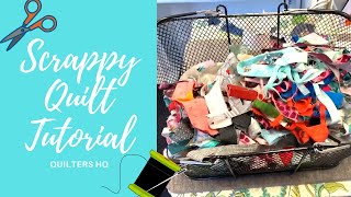 Scrappy Quilt Tutorial - How to Use Your Scrap Pile