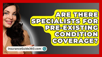 Are There Specialists For Pre-existing Condition Coverage? - InsuranceGuide360.com