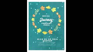 Musical Journey Podcast 0013|| Mixd By Da Soul Deeper || #amapiano #tech
