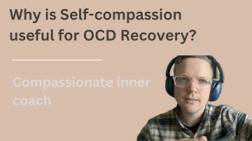 Why Self-Compassion for OCD?