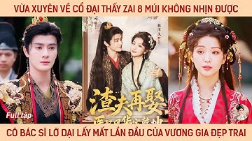 Vừa xuyên về cổ đại thấy zai 8 múi không nhịn được, cô bác sĩ lỡ dại lấy mất lần đầu của vương gia